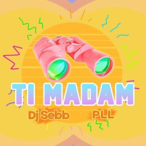 PLL Feat Dj Sebb – Ti Madam – Novembre 2018